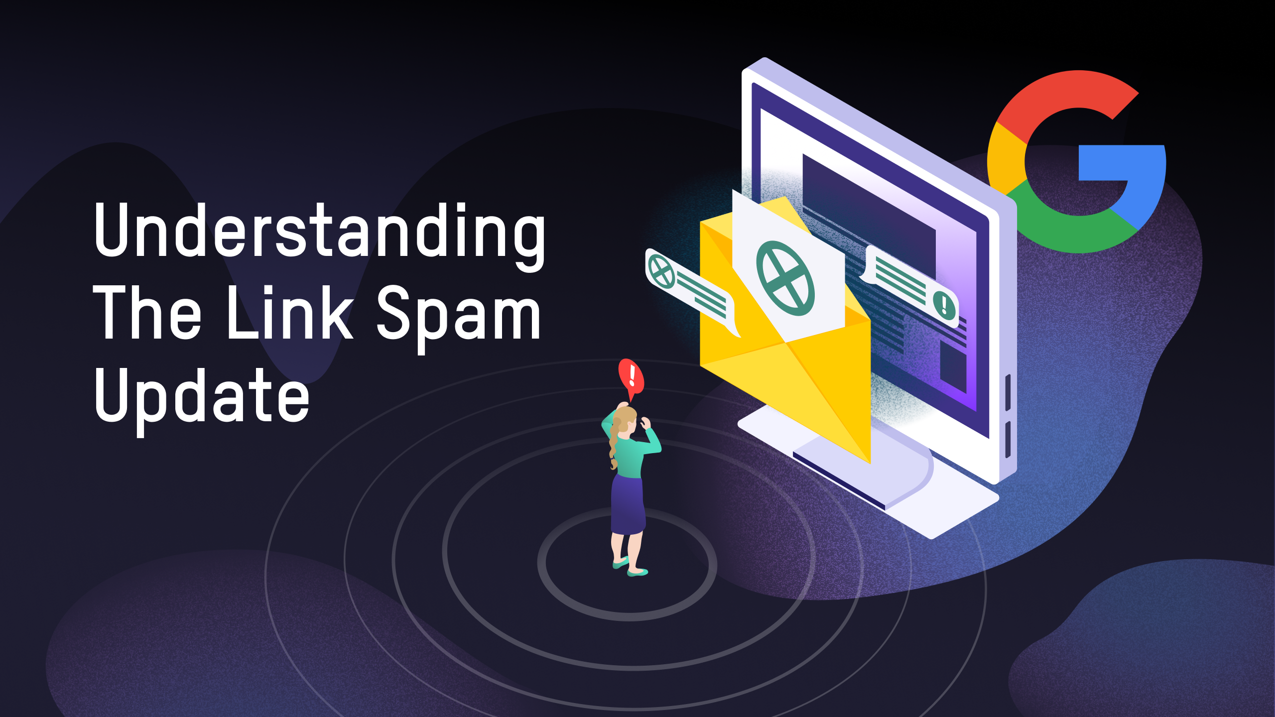 What You Need To Know About The Google Link Spam Update