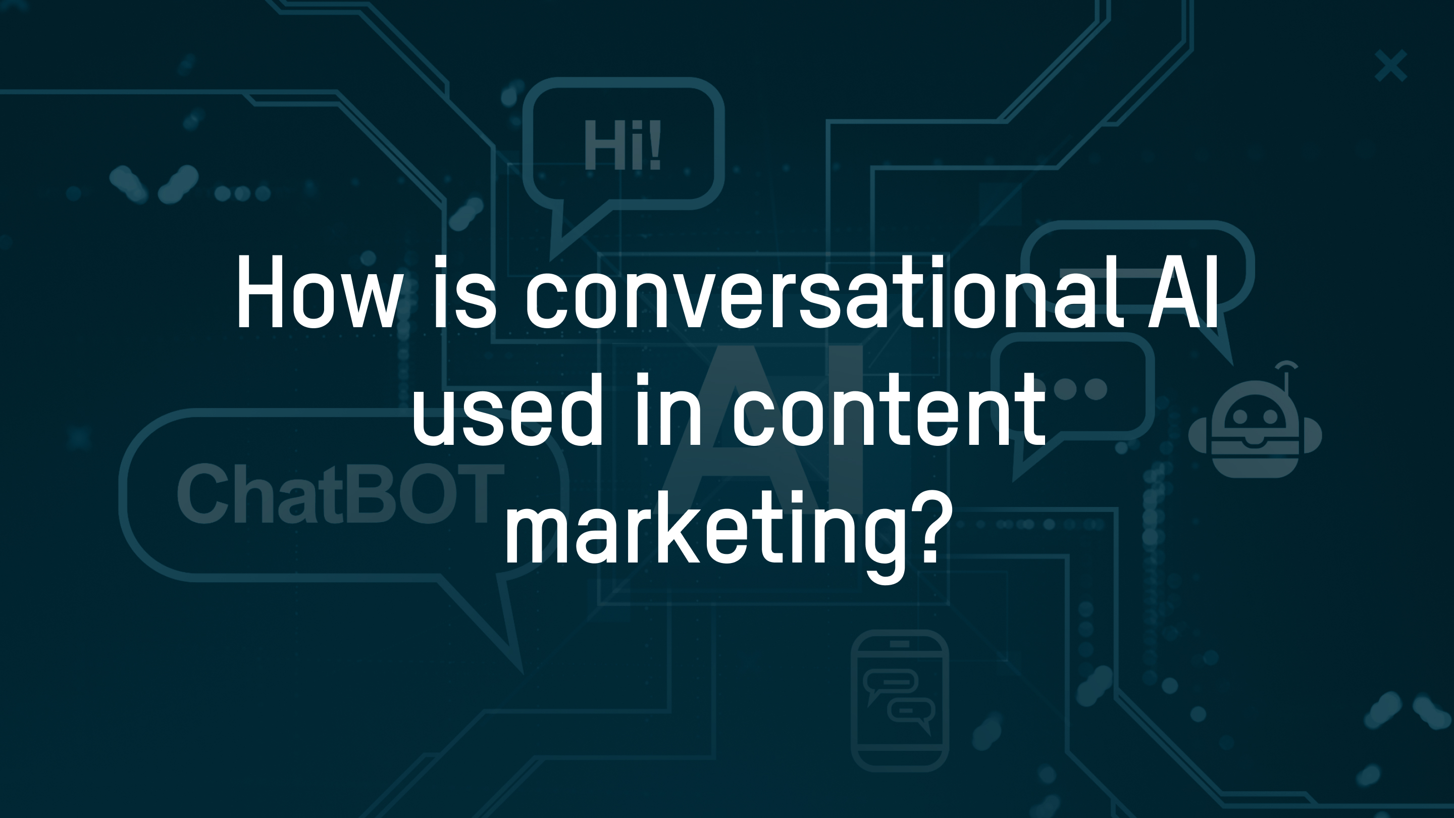 How is conversational AI used in content marketing?