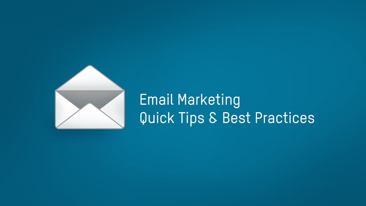 Email Marketing Quick Tips & Best Practices